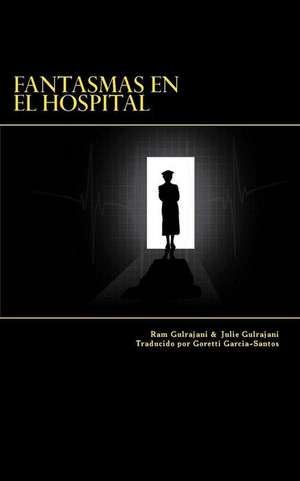 Fantasmas En El Hospital de Ram Gulrajani