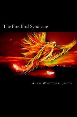 The Fire-Bird Syndicate de Alan Whytock Smith