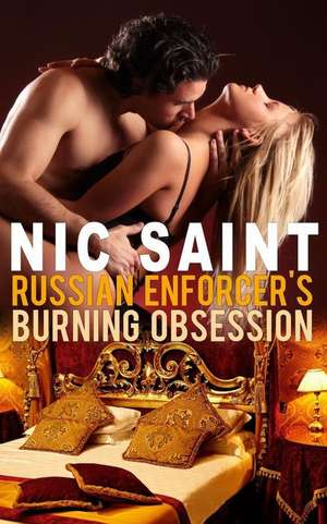 Russian Enforcer's Burning Obsession de Nic Saint