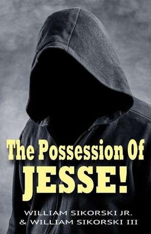 The Possession of Jesse! de William Sikorski Jr