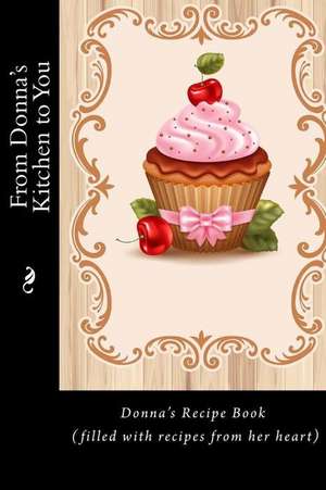 From Donna's Kitchen to You de Alice E. Tidwell