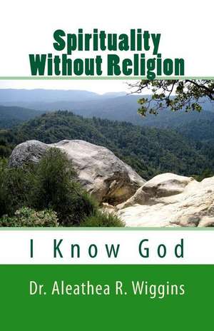 Spirituality Without Religion de Dr Aleathea R. Wiggins