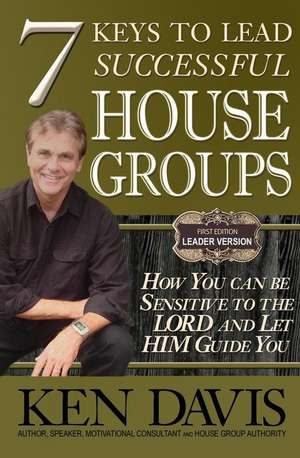 7 Keys to Lead Successful House Groups de Ken Davis