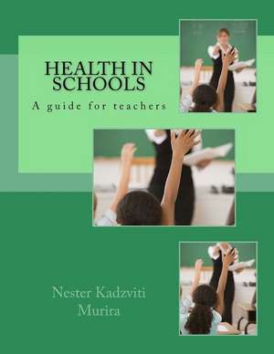 Health in Schools de N. K. Murira