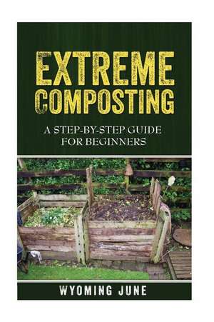 Extreme Composting de Wyoming June