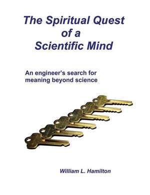 The Spiritual Quest of a Scientific Mind de William L. Hamilton