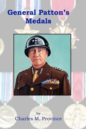 General Patton's Medals de MR Charles M. Province