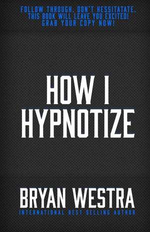 How I Hypnotize de Bryan Westra