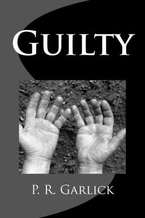 Guilty de P. R. Garlick