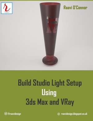 Build Studio Light Setup Using 3ds Max and Vray de Raavi O'Connor