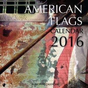 American Flags Calendar 2016 de Jack Smith