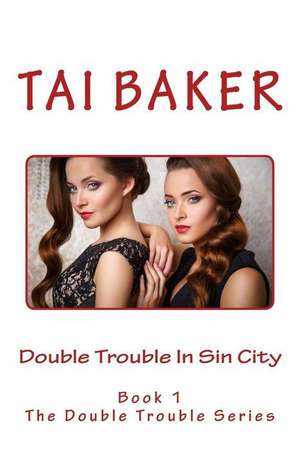 Double Trouble in Sin City de Tai Baker