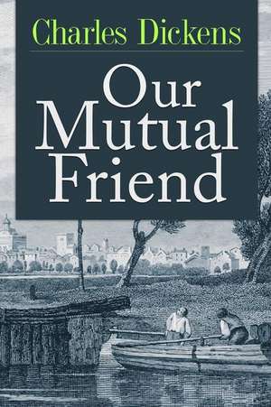 Our Mutual Friend de Charles Dickens