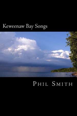 Keweenaw Bay Songs de Phil Smith