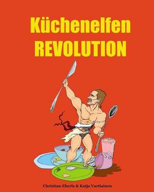 Kuchenelfen Revolution de Christian Eberle