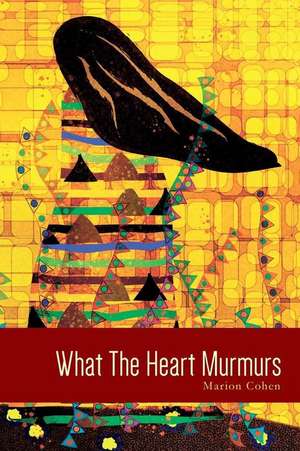 What the Heart Murmurs de Marion Cohen