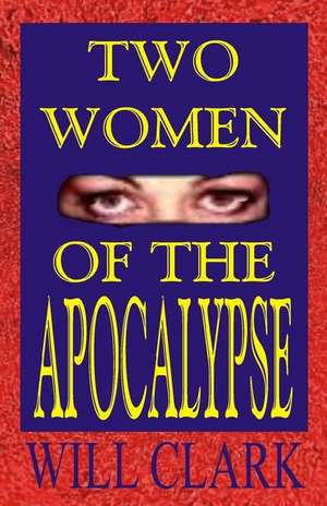 Two Women of the Apocalypse de Will Clark