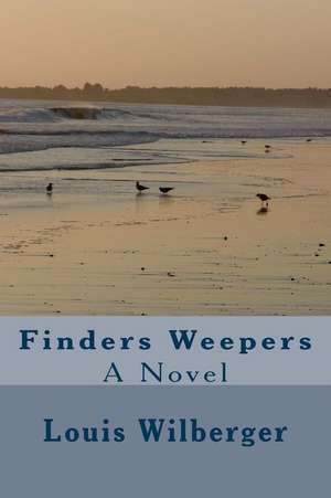 Finders Weepers de Louis a. Wilberger