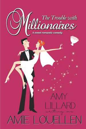 The Trouble with Millionaires de Amy Lillard