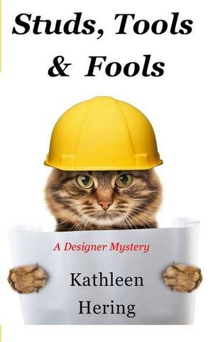 Studs, Tools and Fools de Kathleen Hering