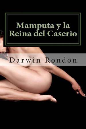 Mamputa y La Reina del Caserio de Darwin Rondon