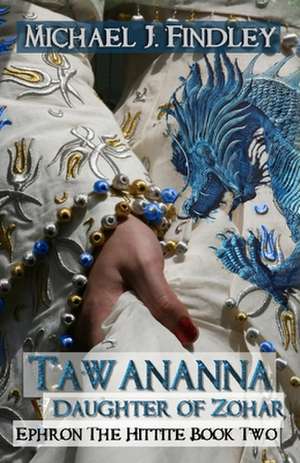 Tawananna, Daughter of Zohar de Michael J. Findley