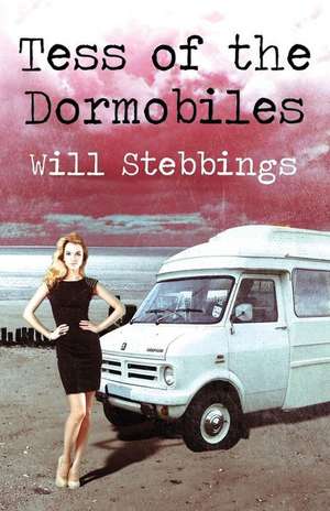 Tess of the Dormobiles de Will Stebbings