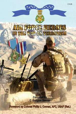 Air Force Heroes in the War on Terrorism de Sterner, C. Douglas