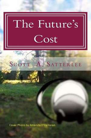 The Future's Cost de MR Scott a. Satterlee