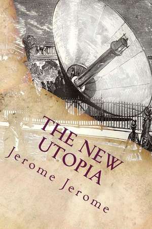 The New Utopia de Jerome K. Jerome