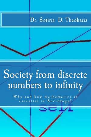 Society from Discrete Numbers to Infinity de Dr Sotiria D. Theoharis