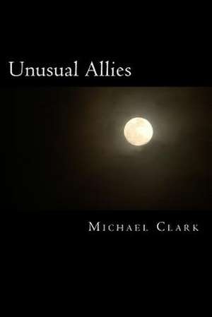 Unusual Allies de Michael William Clark