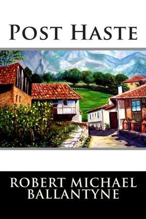 Post Haste de Robert Michael Ballantyne