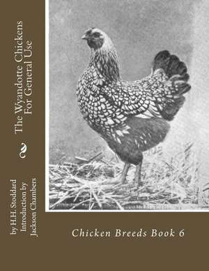 The Wyandotte Chickens for General Use de H. H. Stoddard