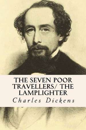 The Seven Poor Travellers/ The Lamplighter de Charles Dickens