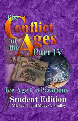 The Conflict of the Ages Student Edition IV de Michael J. Findley