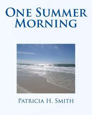 One Summer Morning de Patricia Holloway Smith