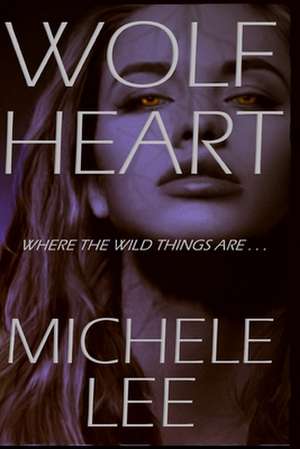 Wolf Heart de Michele Lee