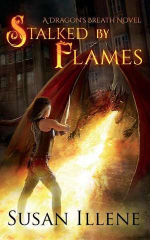 Stalked by Flames de Susan Illene