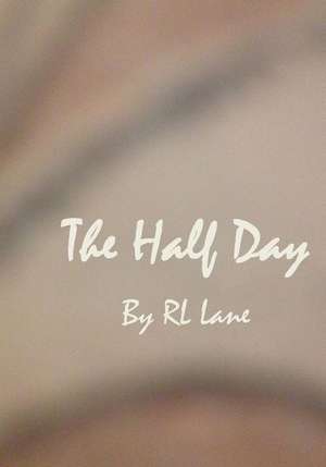 The Half Day de Rl Lane