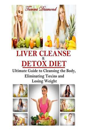 Liver Cleanse and Detox Diet de Tammi Diamond