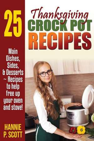 Thanksgiving Crockpot Recipes de Hannie P. Scott