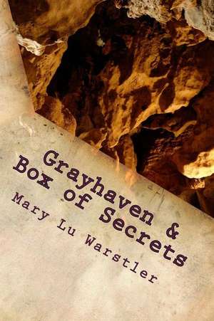 Grayhaven & Box of Secrets de Mary Lu Warstler