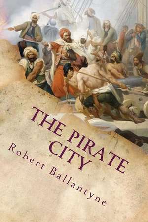 The Pirate City de Robert M. Ballantyne