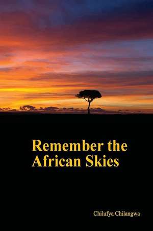 Remember the African Skies de Chilufya Chilangwa