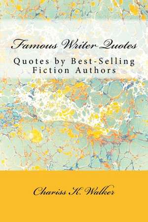 Famous Writer Quotes de Chariss K. Walker