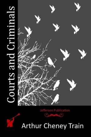 Courts and Criminals de Train, Arthur Cheney