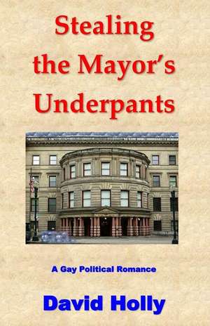 Stealing the Mayor's Underpants de David Holly