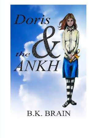 Doris and the Ankh de B. K. Brain