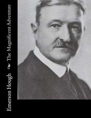 The Magnificent Adventure de Emerson Hough